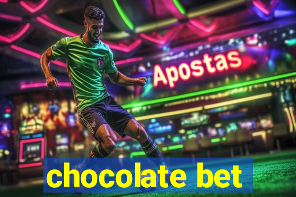 chocolate bet